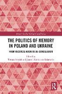 Enlarge image Cover: The Politics of Memory in Poland and Ukraine - Routledge