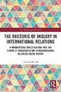 Cover: The Rhetoric of Inquiry in International Relations - Routledge