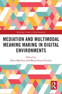 Enlarge image Cover: Mediation and Multimodal Meaning Making in Digital Environments - Routledge