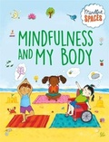 Cover: Mindful Spaces: Mindfulness and My Body - Franklin Watts Ltd