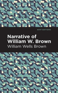 Abbildung von: Narrative of William W. Brown - Mint Editions