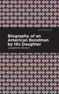 Abbildung von: Biography of an American Bondman by His Daughter - Mint Editions