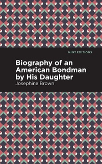 Abbildung von: Biography of an American Bondman by His Daughter - Mint Editions