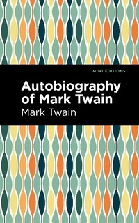 Abbildung von: Autobiography of Mark Twain - Mint Editions