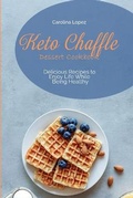 Cover: Keto Chaffle Dessert Cookbook - Carolina Lopez