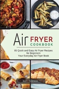 Enlarge image Cover: Air Fryer Cookbook - Matt Sullivan