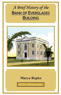 Enlarge image Cover: A Brief History of the Bank of Everglades Building - Ecity Publishing