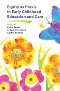 Cover: Equity As Praxis in Early Childhood Education and Care - Canadian Scholars