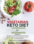 Cover: Vegetarian Keto Diet Cookbook for Beginners [2 in 1] - Michelle Simmons