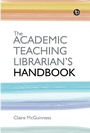 Cover: The Academic Teaching Librarian's Handbook - Facet Publishing