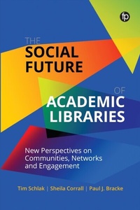 Abbildung von: The Social Future of Academic Libraries - Facet Publishing