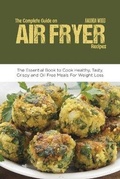 Cover: The Complete Guide on Air Fryer Recipes - Viem Ltd