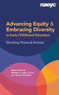 Cover: Advancing Equity and Embracing Diversity in Early Childhood Education: Elevating Voices and Actions - The National Association for the Education of Young Children