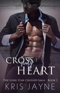 Cover: Cross My Heart (The Lone Star Crossed Saga, #1) - Write Shout