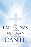Cover: Latter Days and The Vile Man of Daniel - Distributed By Ingram Spark