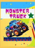 Cover: Monster Truck Dot Marker Activity Book - Croitoru Ionut Gabriel