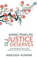 Cover: Giving your life The Justice it Deserves - Blue Rose Publishers