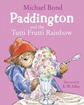 Cover: Paddington and the Tutti Frutti Rainbow - HarperCollins