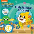 Cover: Baby Shark's Big Show!: Fish Friends Forever - Collins