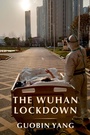 Cover: The Wuhan Lockdown - Columbia University Press