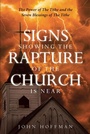 Cover: Signs Showing the Rapture of the Church is Near - Christian Faith Publishing, Inc.