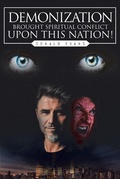Cover: Demonization Brought Spiritual Conflict upon This Nation! - Christian Faith Publishing, Inc.