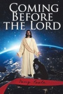 Cover: Coming Before the Lord - Christian Faith Publishing, Inc.