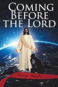 Enlarge image Cover: Coming Before the Lord - Christian Faith Publishing, Inc.