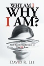 Cover: Why Am I Why I Am? - Christian Faith Publishing, Inc.