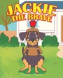 Cover: Jackie the Brave - Christian Faith Publishing, Inc.