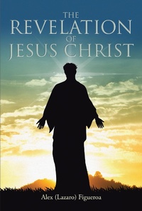 Abbildung von: The Revelation of Jesus Christ - Christian Faith Publishing, Inc.