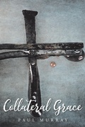 Cover: Collateral Grace - Christian Faith Publishing, Inc.
