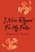 Cover: I Never Rhymed for My Father - Christian Faith Publishing, Inc.