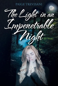 Abbildung von: The Light in an Impenetrable Night - Christian Faith Publishing, Inc.