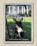 Cover: Trudy the Brave Donkey - Christian Faith Publishing, Inc.