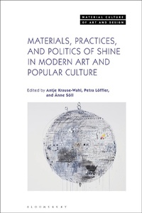 Abbildung von: Materials, Practices, and Politics of Shine in Modern Art and Popular Culture - Bloomsbury Visual Arts