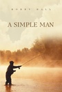 Cover: A Simple Man - Christian Faith Publishing, Inc.