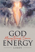 Cover: God Moving through Source Energy - Christian Faith Publishing, Inc.