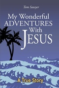 Cover: My Wonderful Adventures with Jesus - Christian Faith Publishing, Inc.