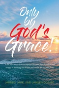 Cover: Only by God's Grace - Christian Faith Publishing, Inc.