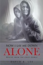 Cover: Now I Lay Me Down Alone - Christian Faith Publishing, Inc.