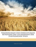 Cover: Verordnungen Und Einrichtungen Betreffend Das Leichenwesen Der Stadtgemeinde Wien - Nabu Press