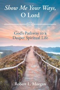 Cover: Show Me Your Ways, O Lord - Christian Faith Publishing, Inc.