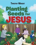 Cover: Planting Seeds for Jesus - Christian Faith Publishing, Inc.