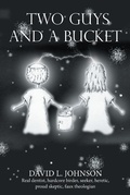 Cover: Two Guys and a Bucket - Christian Faith Publishing, Inc.