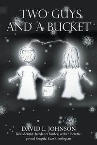 Enlarge image Cover: Two Guys and a Bucket - Christian Faith Publishing, Inc.
