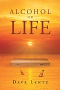 Cover: Alcohol or Life - Christian Faith Publishing, Inc.