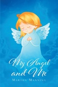 Cover: My Angel and Me - Christian Faith Publishing, Inc.