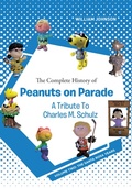 Cover: The Complete History of Peanuts on Parade - A Tribute to Charles M. Schulz - Covenant Books, Inc.