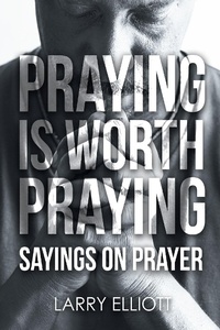 Enlarge image Cover: Praying is Worth Praying - Covenant Books, Inc.